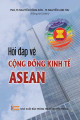 Hỏi đáp về cộng đồng kinh tế Asean