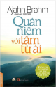 Quán niệm với tâm từ ái : không chỉ quán niệm, mà phải quán niệm với tâm từ ái