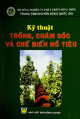 Kỹ thuật trồng, chăm sóc và chế biến hồ tiêu