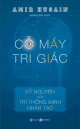 Cỗ máy tri giác : kỷ nguyên của trí thông minh nhân tạo