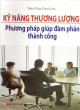 Kỹ năng thương lượng : phương pháp giúp đàm phán thành công