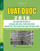 Luật dược năm 2016 quy định mới về quản lý, sử dụng, đấu thầu, phân phối thuốc, nguyên tắc, tiêu chuẩn thực hành tốt nhà thuốc : luật dược số 105/2016/QH 13 ngày 06-04-2016 của quốc hội