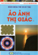 Bách khoa trẻ em kỳ thú. T 109, Ảo ảnh thị giác