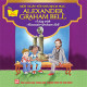 Một Ngày Với Nhà Khoa Học Alexander Graham Bell - A day with Alexander Graham Bell