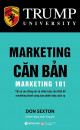 Marketing căn bản: Tất cả các thông tin và chiến lược cần thiết để marketing thành công sản phẩm hoặc dịch vụ