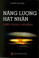 Năng lượng hạt nhân - Chiến tranh và hòa bình