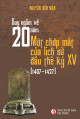 Suy gẫm về 20 năm : một chớp mắt của lịch sử đầu thế kỷ XV (1407-1427) / Nguyễn Diên Niên