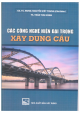 Các công nghệ hiện đại trong xây dựng cầu