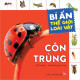 BÍ ẨN THẾ GIỚI LOÀI VẬT - CÔN TRÙNG