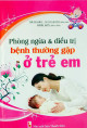 Phòng ngừa & điều trị bệnh thường gặp ở trẻ em