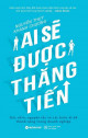 Ai sẽ được thăng tiến : góc nhìn, nguyên tắc và các bước đi để thành công trong doanh nghiệp