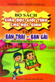 Bộ sách giáo dục giới tính cho học sinh. T 2, Bạn trai - Bạn gái