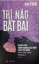 Trí não bất bại : khám phá tiềm năng ưu việt của trí não theo thời gian