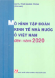 Mô hình tập đoàn kinh tế nhà nước ở Việt Nam đến năm 2020