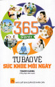 365 Bí quyết tự bảo vệ sức khỏe mỗi ngày