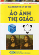 Bách khoa trẻ em kỳ thú. T 108, Ảo ảnh thị giác