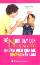 Để nuôi dạy con nên người những điều cha mẹ không nên làm