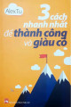 3 Cách nhanh nhất để thành công và giàu có