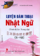 Luyện đàm thoại Nhật ngữ : trình độ sơ - Trung cấp