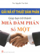 Giải mã kỹ thuật đàm phán : giúp bạn trở thành nhà đàm phán số một