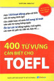 400 từ vựng cần biết cho TOEFL : cách nhanh nhất để đạt điểm cao ở kỳ thi TOEFL