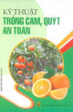 Kỹ thuật trồng cam, quýt an toàn