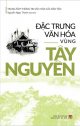 Đặc trưng văn hóa vùng Tây Nguyên