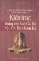 Văn hóa Đồng bằng Nam Bộ - Di tích kiến trúc cổ : kiến trúc trong văn hóa Óc Eo - hậu Óc Eo ở Nam bộ