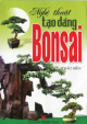 Nghệ thuật tạo dáng Bonsai