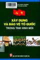 Xây dựng và bảo vệ Tổ Quốc trong tình hình mới