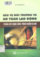 Bảo vệ môi trường và an toàn lao động trong xây dựng công trình ngầm và mỏ