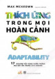 Thích ứng trong mọi hoàn cảnh : 17 nguyên tắc vàng chiến thắng mọi bất ổn trong kinh doanh