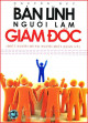 Bản lĩnh người làm giám đốc: giúp bạn trở thành một nhà lãnh đạo biết người - dùng người - biết quản lý