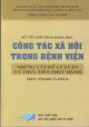 Kỷ yếu hội thảo khoa học công tác xã hội trong bệnh viện : những vấn đề lý luận và thực tiễn thực hành