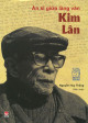 Kim Lân - Ẩn sĩ giữa làng văn / Nguyễn Huy Thắng biên soạn