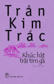 Khúc hát trái tim gà : tập truyện ngắn / Trần Kim Trắc