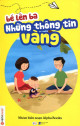 Bé lên ba - Những thông tin vàng / Nhóm biên soạn Alpha Books ; Nguyễn Minh Anh chủ biên ; Lê Trần Hoàng Duy biên soạn