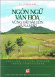 Ngôn ngữ - Văn hóa vùng đất Sài Gòn và Nam bộ = Language - culture in Saigon and southern VietNam / Lý Tùng Hiếu