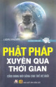 Phật pháp xuyên qua thời gian : cẩm nang đời sống cho thế hệ mới