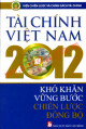 Tài chính Việt Nam 2012 : khó khăn vững bước - chiến lược đồng bộ