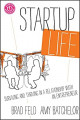 Star up life : surviving and thriving in a relationship with an entrepreneur / Brad Feld, Amy Batchelor