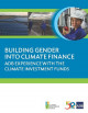 Building gender into climate finance : ADB experience with the climate investment funds