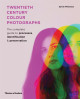 Twentieth-century colour photographs : the complete guide to processes, identification & preservation / Sylvie Pénichon