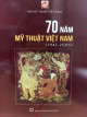 70 năm mỹ thuật Việt Nam (1945 - 2015)