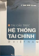 Tái cấu trúc hệ thống tài chính ở Việt Nam : sách chuyên khảo