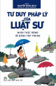 Tư duy pháp lý của luật sư : nhìn thật rộng và đánh tập trung