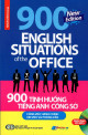 900 tình huống tiếng Anh công sở : công việc hành chính, xin việc và phỏng vấn = 900 English situations of the office