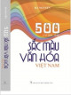 500 câu hỏi - đáp sắc màu văn hóa Việt Nam