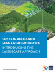 Sustainable land management in Asia: introducing the landscape approach