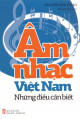 Âm nhạc Việt Nam những điều cần biết / Nguyễn Văn Huân st , b.s